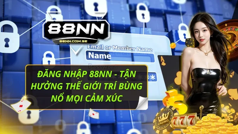 Đăng Nhập 88NN - Quy trình thực hiện đơn giản cho tân thủ 1 Đăng Nhập 88NN